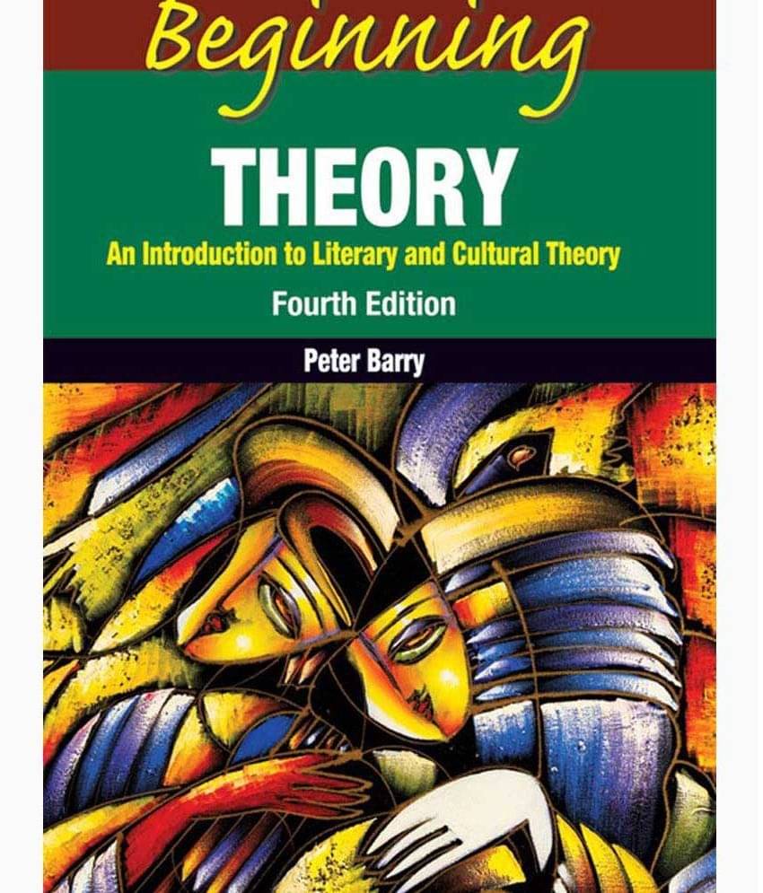 Beginning Theory - An Introduction to Literary and Cultural Theory, 4th Edition Beginning Theory - An Introduction to Literary and Cultural Theory, 4th Edition