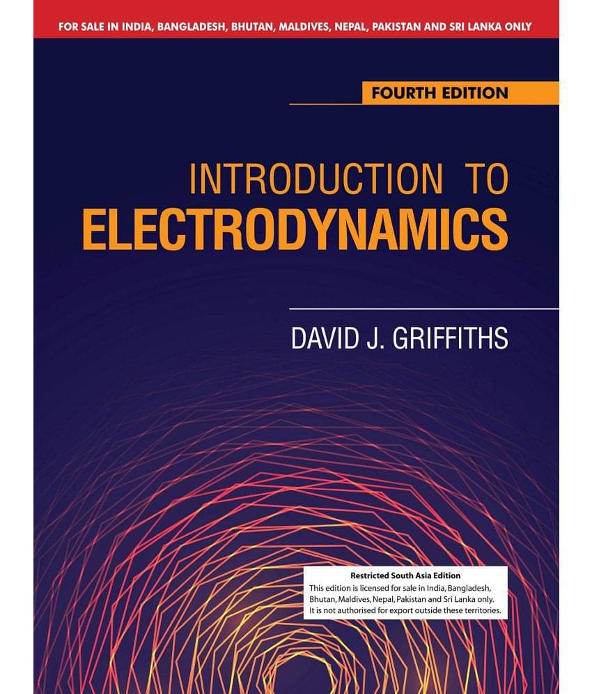Introduction to Electrodynamics, 4th Edition BY David J. Griffiths Introduction to Electrodynamics, 4th Edition BY David J. Griffiths