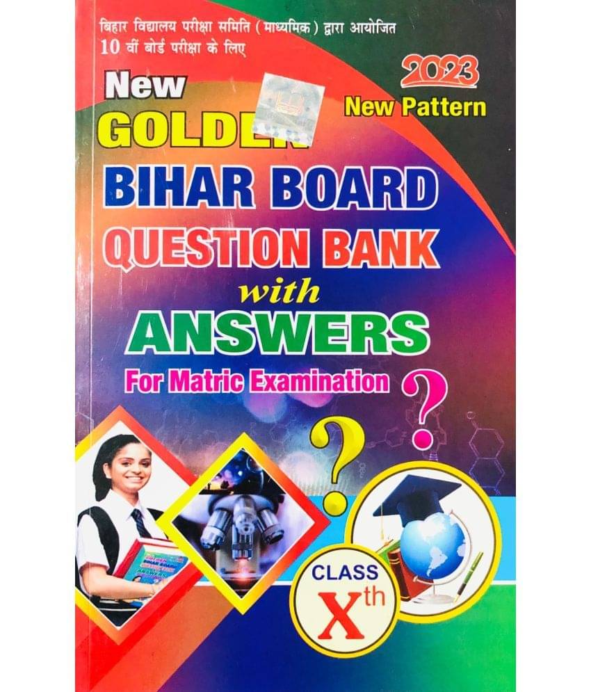 NEW GOLDEN BIHAR BOARD QUESTION BANK WITH ANSWERS CLASS 10 FOR MATRIC EXAMINATION 2023 (HINDI MEDIUM) NEW GOLDEN BIHAR BOARD QUESTION BANK WITH ANSWERS CLASS 10 FOR MATRIC EXAMINATION 2023 (HINDI MEDIUM)