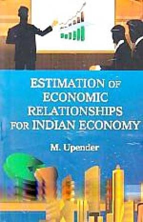 Estimation Of Economic Relationships For Indian Economy Estimation Of Economic Relationships For Indian Economy