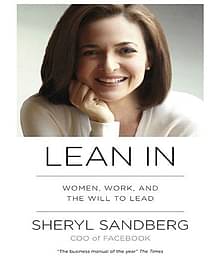 Lean In: Women, Work And The Will To Lead