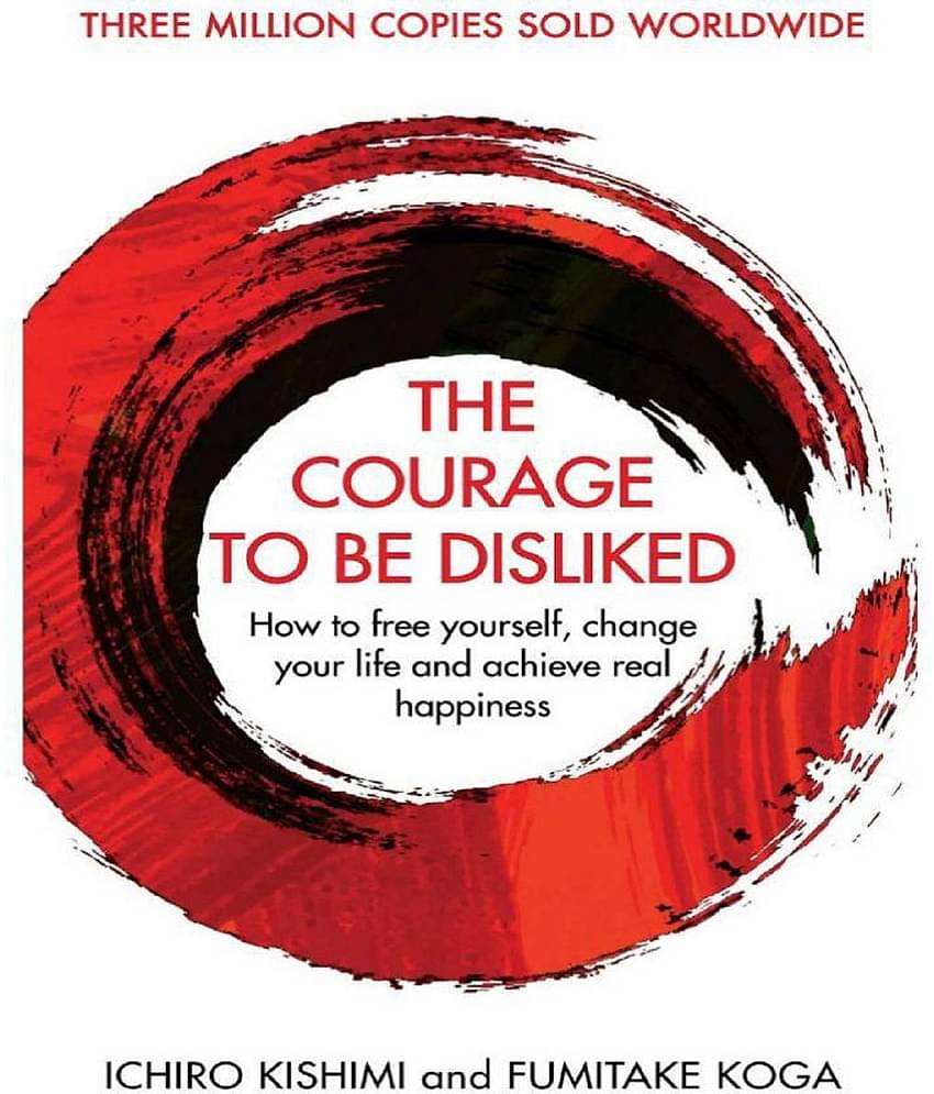 The Courage To Be Disliked