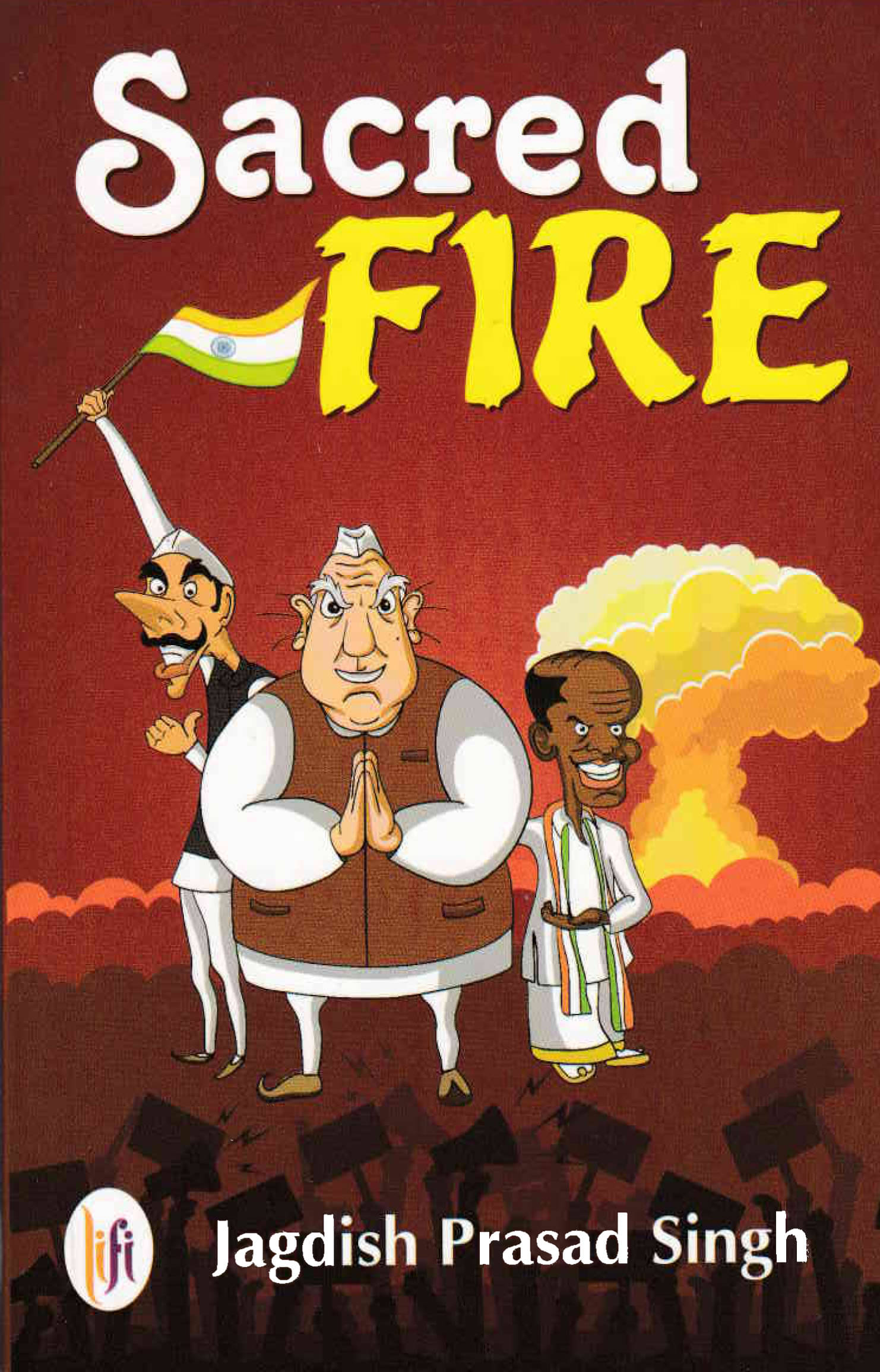 SACRED FIRE By JAGDISH PRASAD SINGH SACRED FIRE By JAGDISH PRASAD SINGH