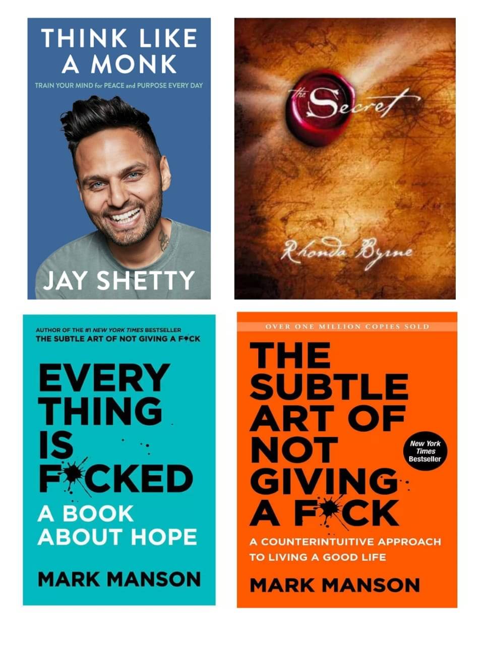     			Think like monk + The secret + the subtle art + everything