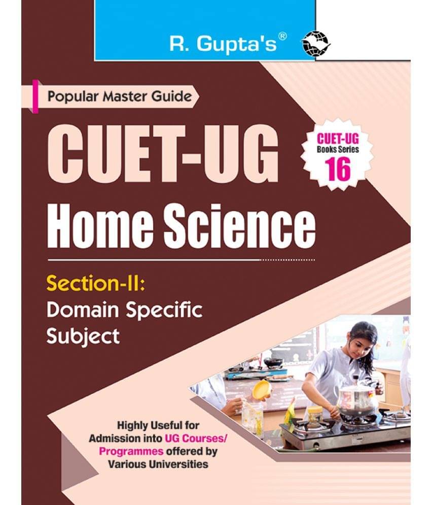 CUET-UG : Section-II (Domain Specific Subject : HOME SCIENCE) Entrance Test Guide CUET-UG : Section-II (Domain Specific Subject : HOME SCIENCE) Entrance Test Guide