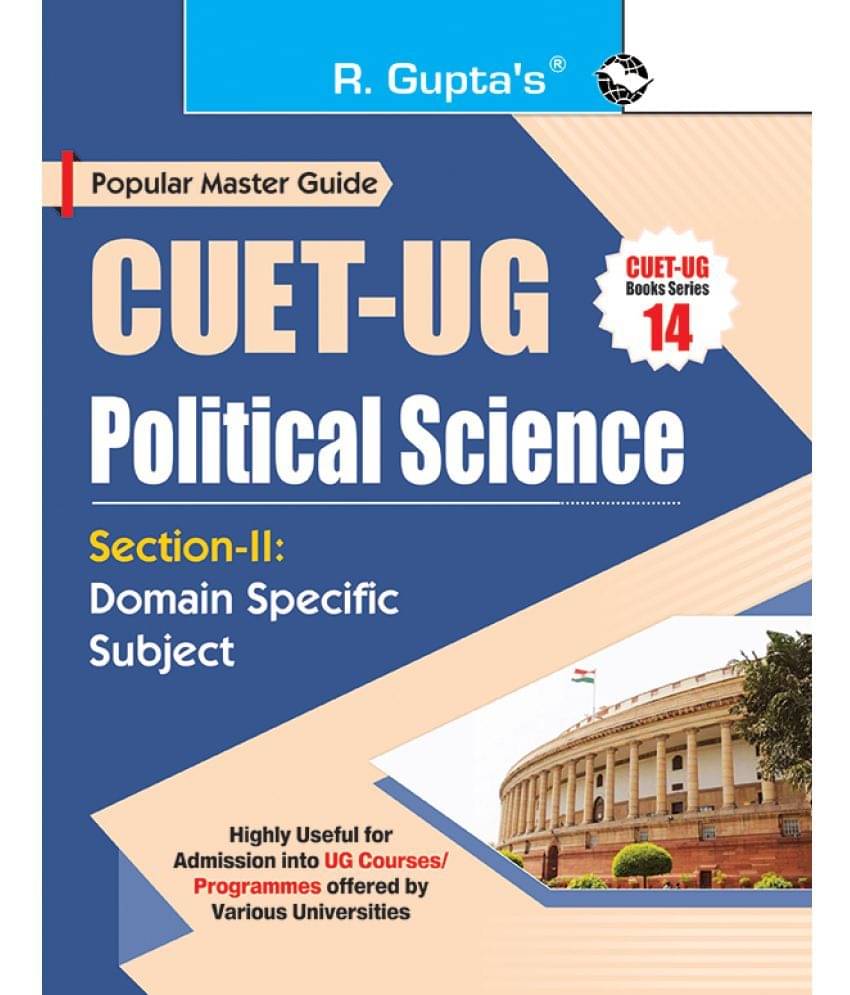 CUET-UG : Section-II (Domain Specific Subject : POLITICAL SCIENCE) Entrance Test Guide CUET-UG : Section-II (Domain Specific Subject : POLITICAL SCIENCE) Entrance Test Guide