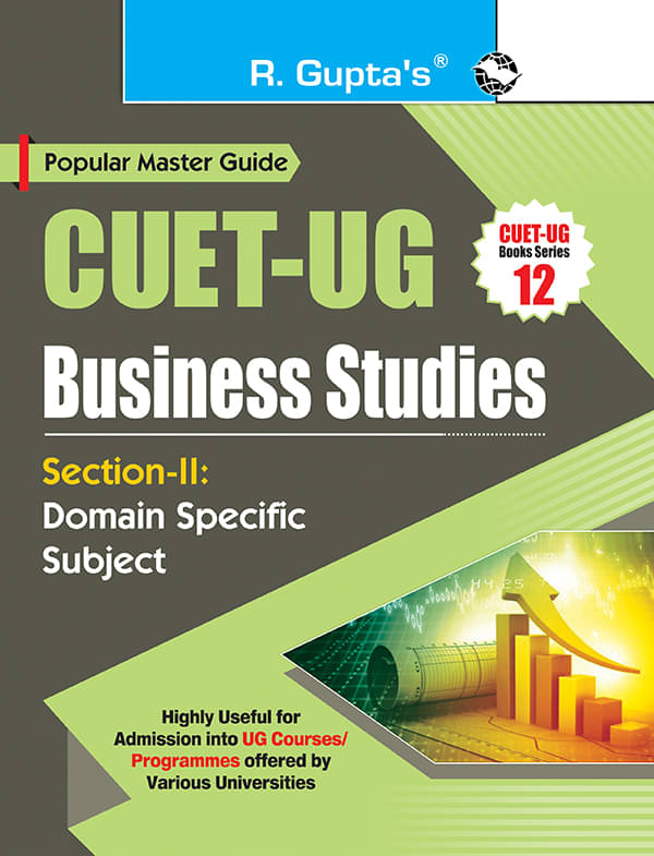 CUET-UG : Section-II (Domain Specific Subject : Business Studies) Entrance Test Guide CUET-UG : Section-II (Domain Specific Subject : Business Studies) Entrance Test Guide