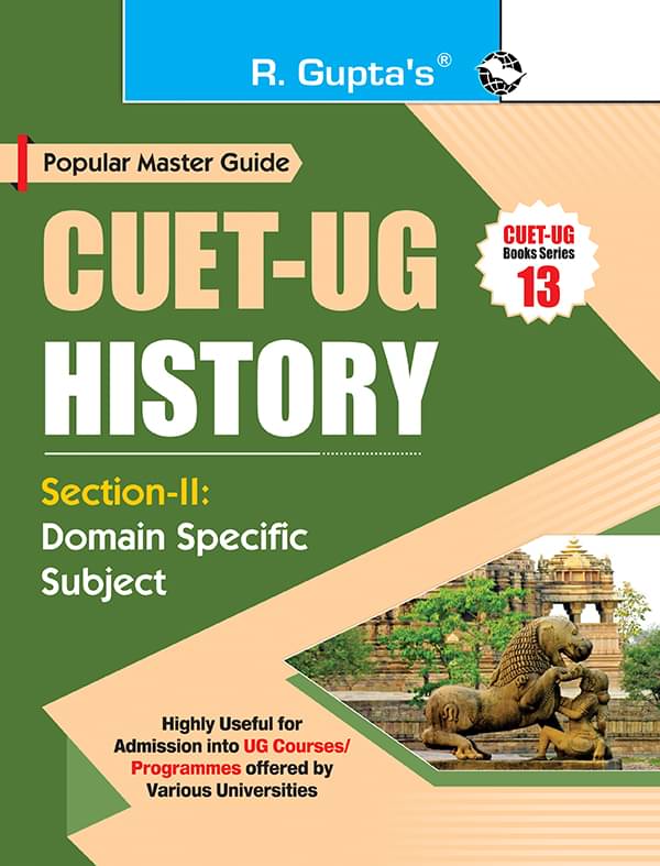 CUET-UG : Section-II (Domain Specific Subject : HISTORY) Entrance Test Guide CUET-UG : Section-II (Domain Specific Subject : HISTORY) Entrance Test Guide