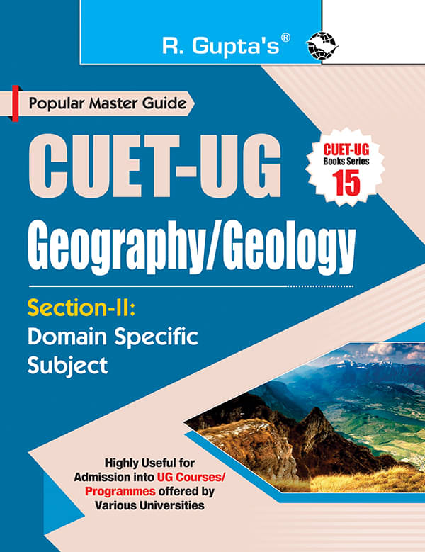 CUET-UG : Section-II (Domain Specific Subject : GEOGRAPHY/GEOLOGY) Entrance Test Guide CUET-UG : Section-II (Domain Specific Subject : GEOGRAPHY/GEOLOGY) Entrance Test Guide