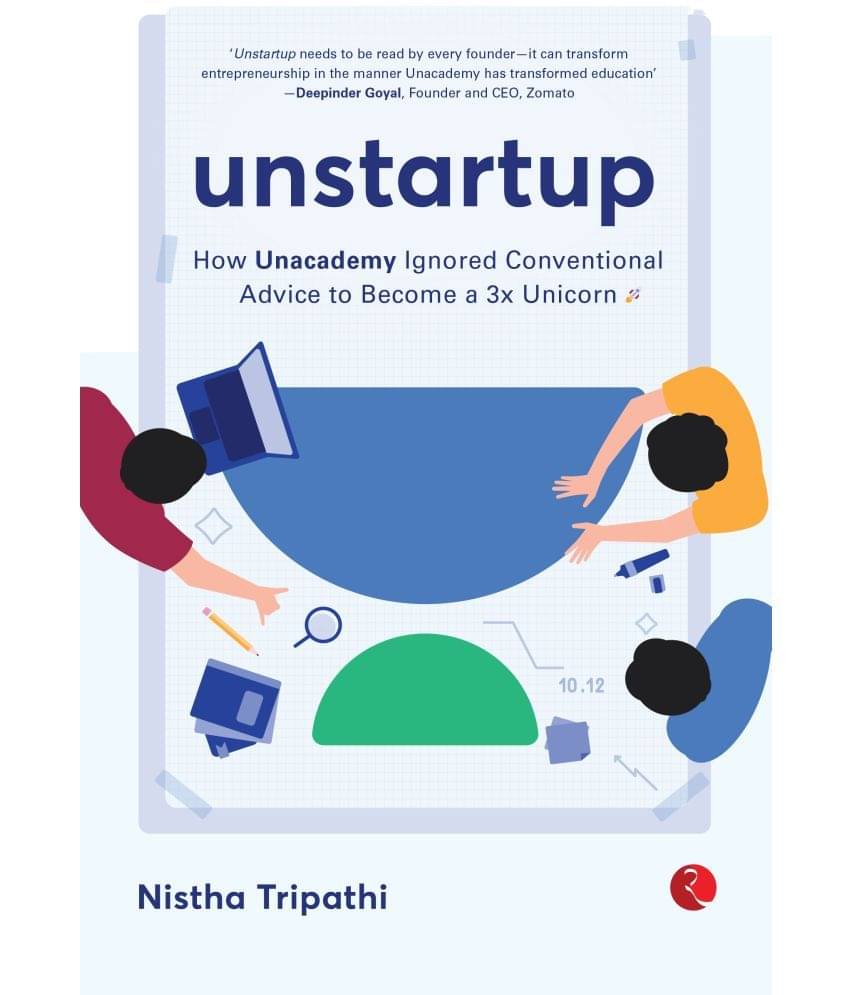 UNSTARTUP: How Unacademy Ignored Conventional Advice to Become a 3x Unicorn UNSTARTUP: How Unacademy Ignored Conventional Advice to Become a 3x Unicorn