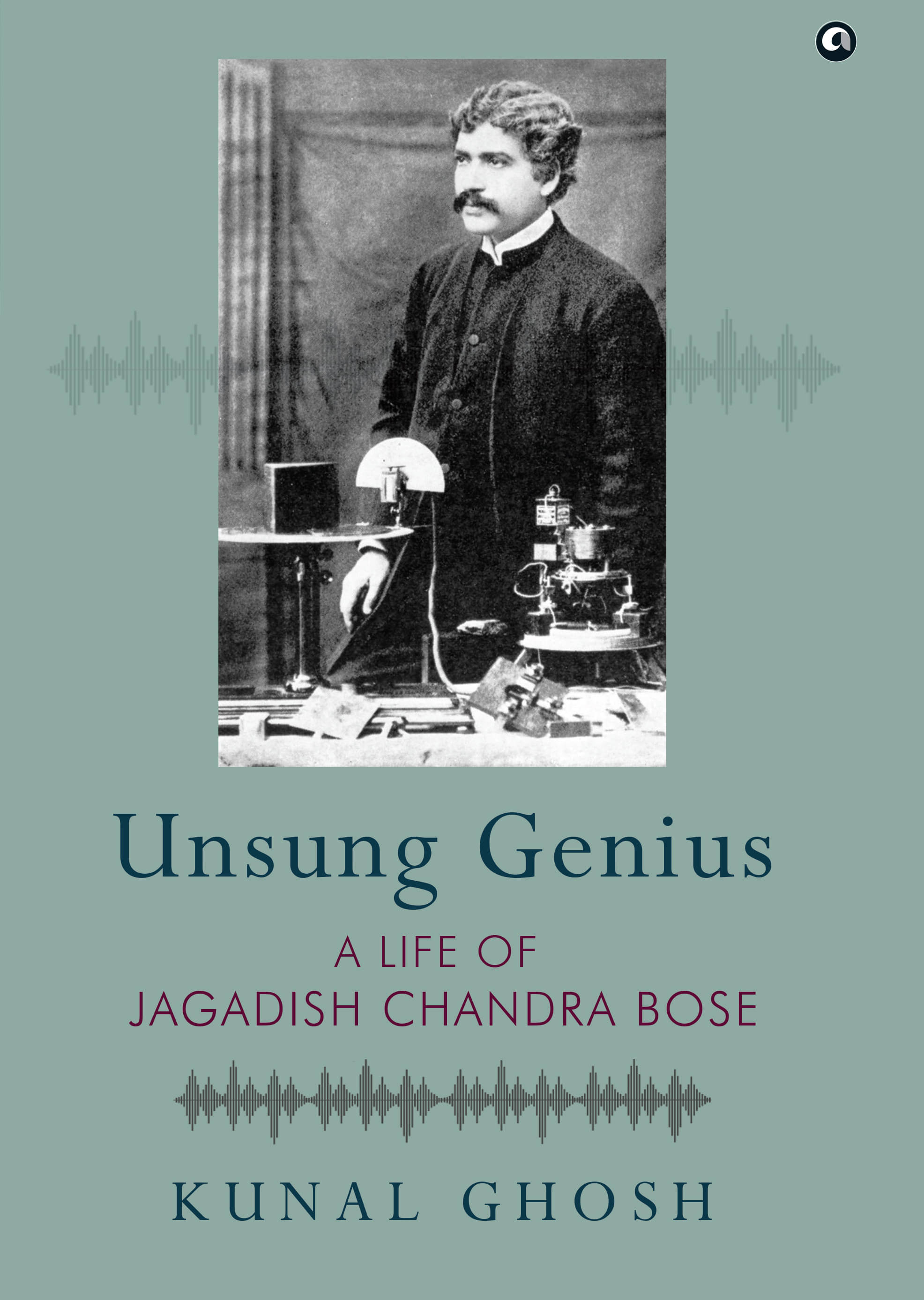     			UNSUNG GENIUS: A Life of Jagadish Chandra Bose
