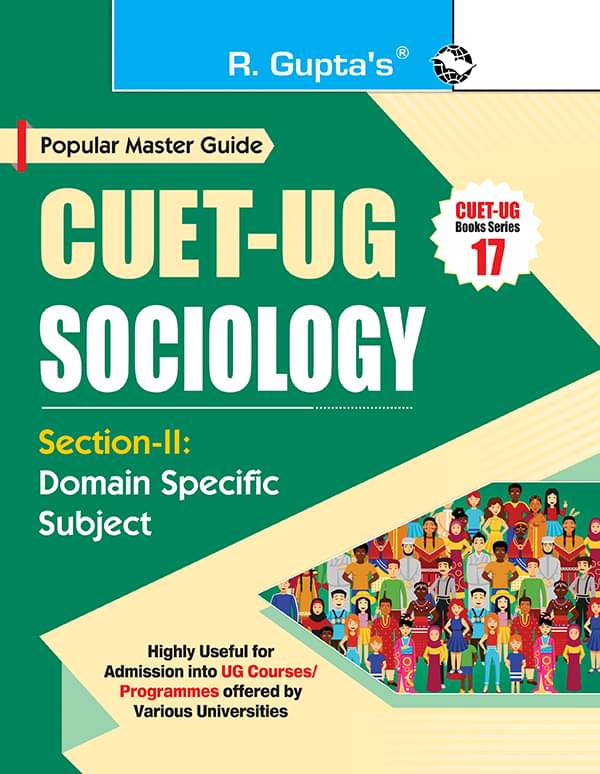 CUET-UG : Section-II (Domain Specific Subject : SOCIOLOGY) Entrance Test Guide CUET-UG : Section-II (Domain Specific Subject : SOCIOLOGY) Entrance Test Guide