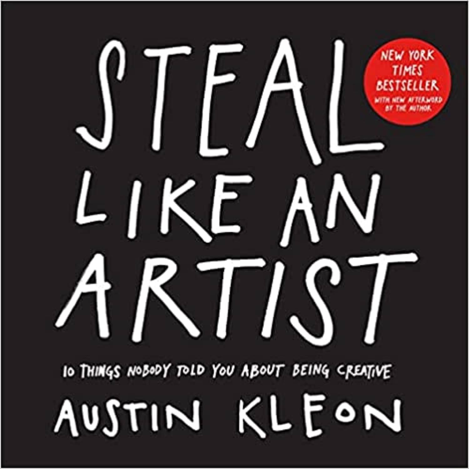    			Steal Like An Artist: 10 Things Nobody Told You About Being Creative (Austin Kleon)