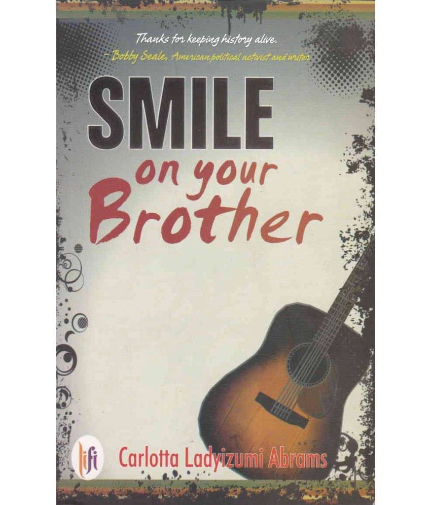 SMILE ON YOUR BROTHER By CARLOTTA LADYIZUMI ABRAMS     			SMILE ON YOUR BROTHER By CARLOTTA LADYIZUMI ABRAMS