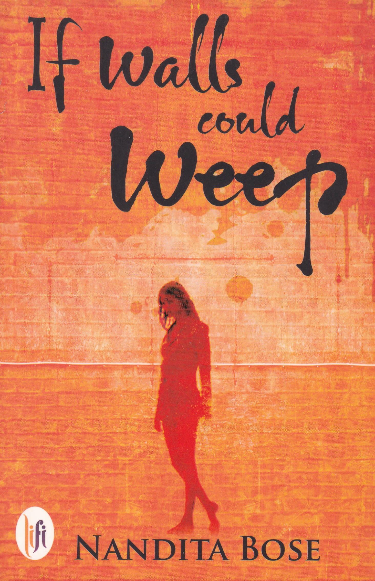     			IF WALLS COULD WEEP By NANDITA BOSE