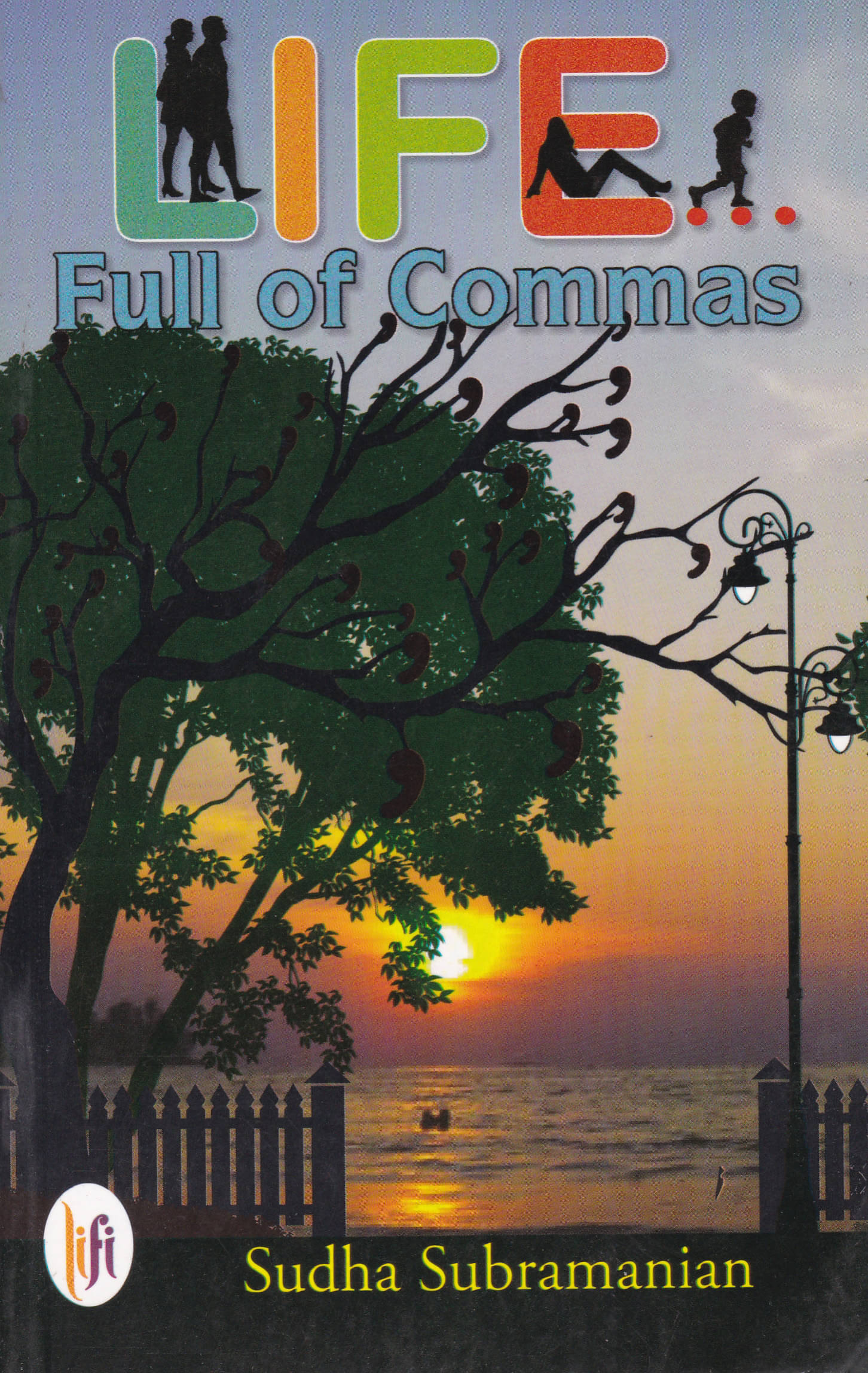LIFE FULL OF COMMAS By SUDHA SUBRAMANIAN LIFE FULL OF COMMAS By SUDHA SUBRAMANIAN