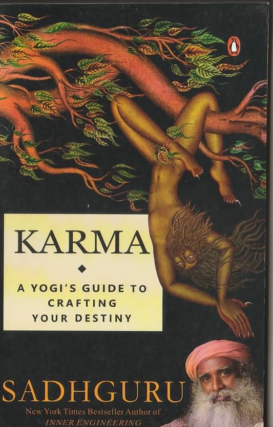 KARMA -A YOGIS GUIDE TO CRAFTING YOUR DESTINY BY SADH GURU,PAPER BACK EDITION. KARMA -A YOGIS GUIDE TO CRAFTING YOUR DESTINY BY SADH GURU,PAPER BACK EDITION.