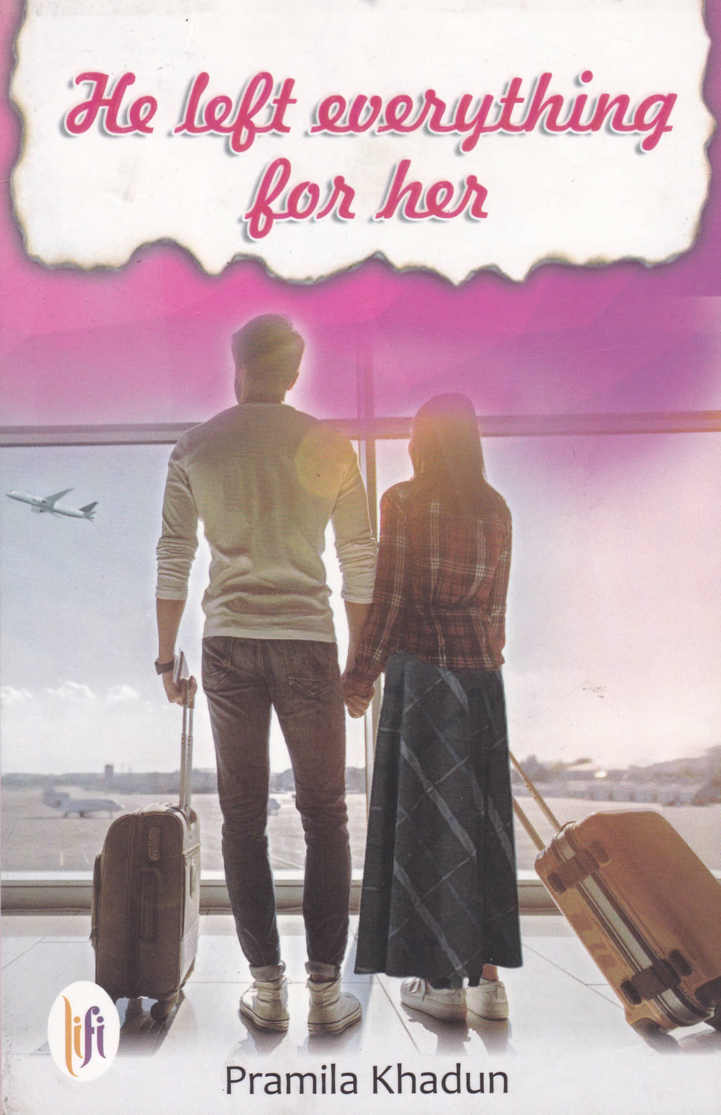     			HE LEFT EVERYTHING FOR HER By PRAMILA KHADUN