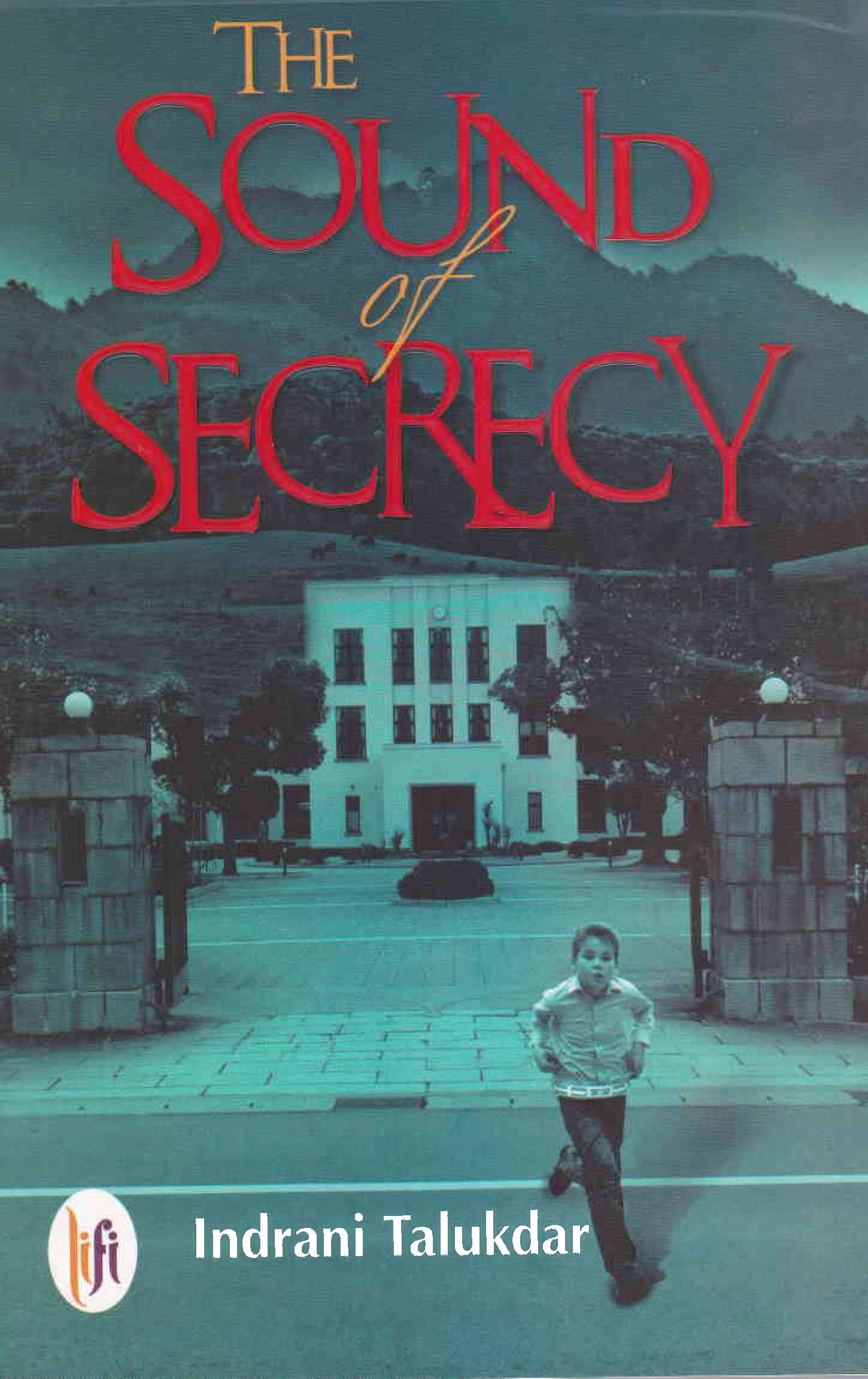THE SOUND OF SECRECY By INDRANI TALUKDAR THE SOUND OF SECRECY By INDRANI TALUKDAR