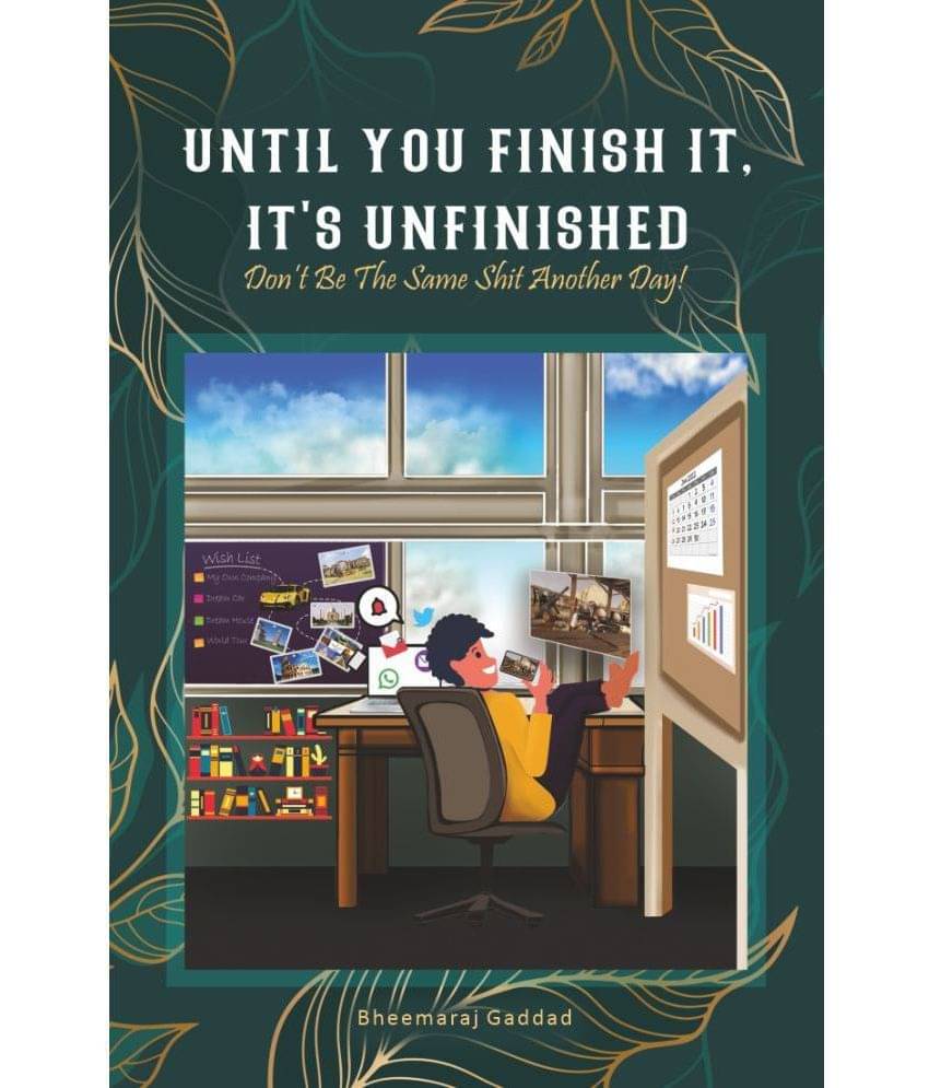 Until you Finish it, It's Unfinished : Don't Be The Same Shit Another Day Until you Finish it, It's Unfinished : Don't Be The Same Shit Another Day