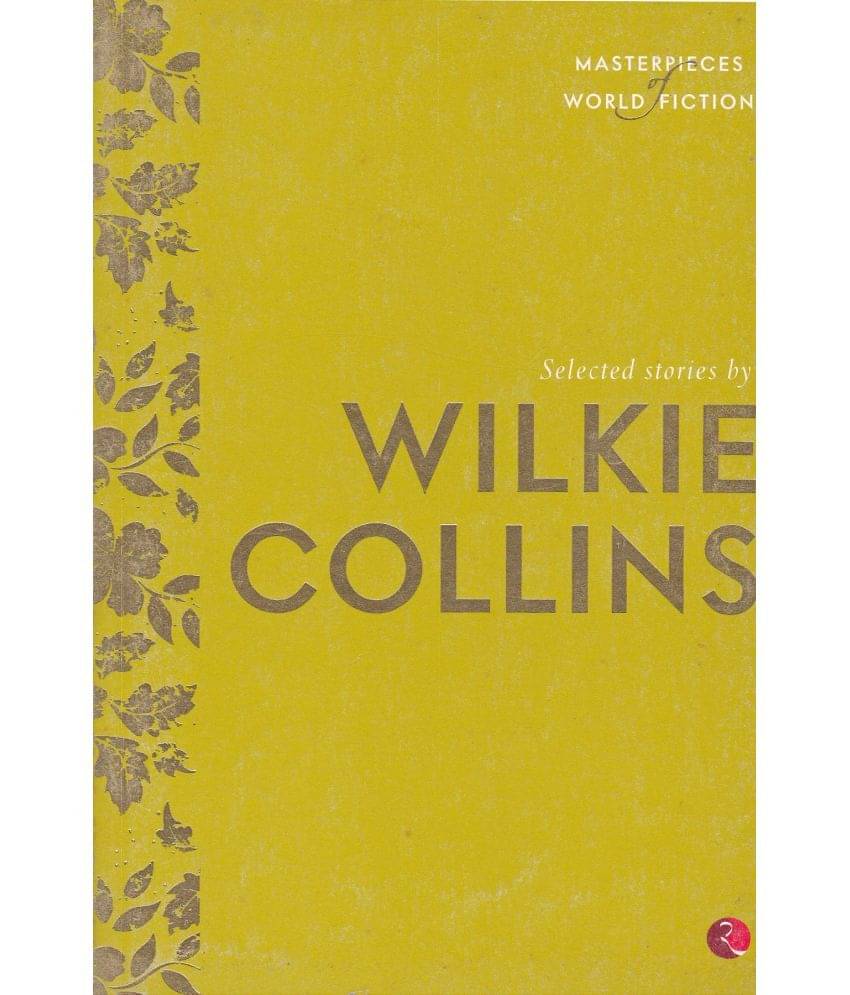SELECTED STORIES BY WILKIE COLLINS By WILKIE COLLINS SELECTED STORIES BY WILKIE COLLINS By WILKIE COLLINS