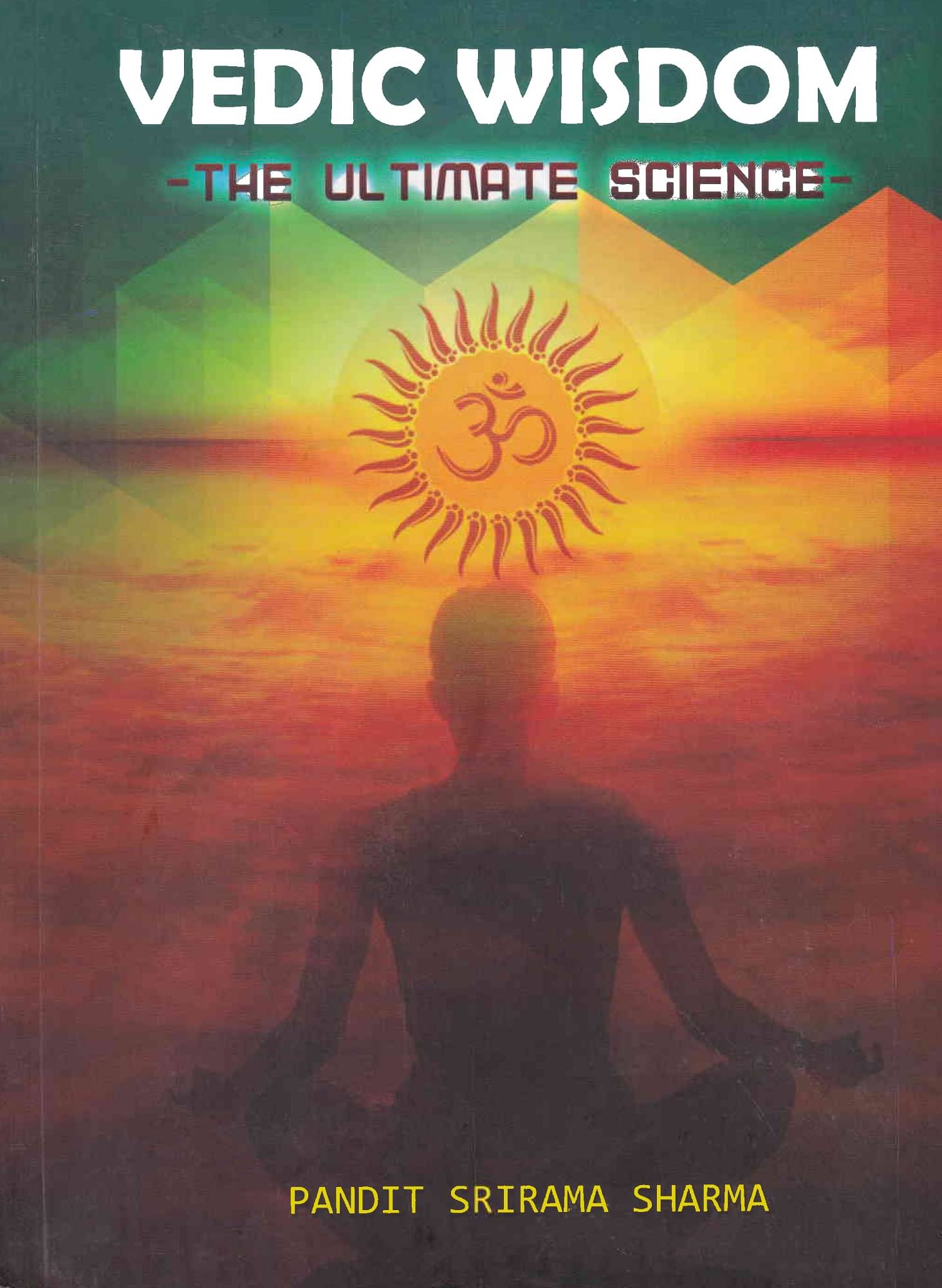     			VEDIC WISDOM THE ULTIMATE SCIENCE