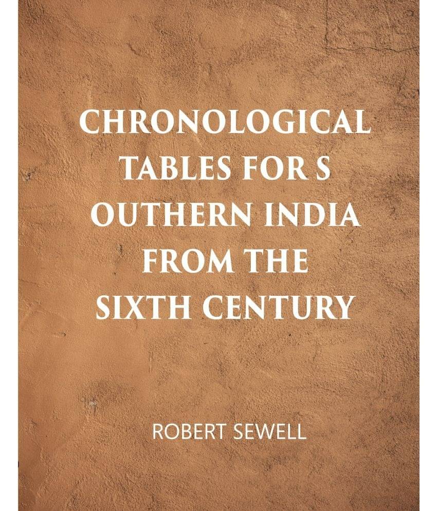     			Chronological Tables For Southern India From The Sixth Century A.D. [Hardcover]