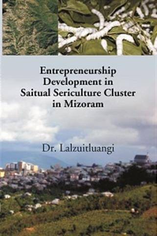     			Entrepreneurship Development in Saitual Sericulture Cluster in Mizoram [Hardcover]