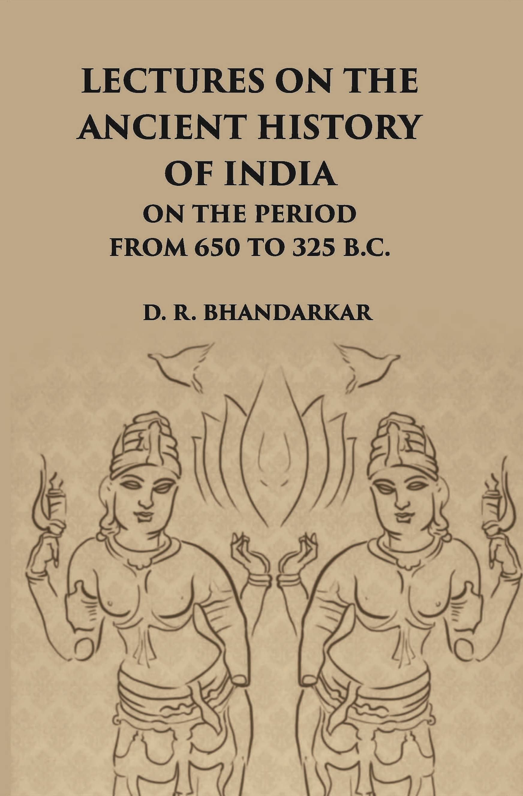     			Lectures On The Ancient History Of India: On The Period From 650 To 325 B.C. [Hardcover]