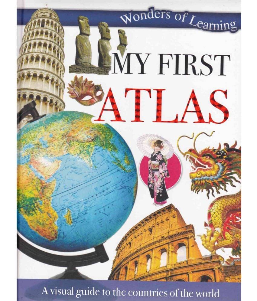 MY FIRST ATLAS By EDITORIAL BOARD MY FIRST ATLAS By EDITORIAL BOARD