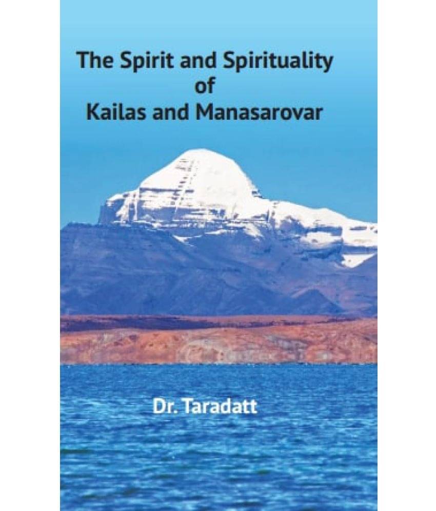     			The Spirit and Spirituality of Kailas and Manasarovar [Hardcover]