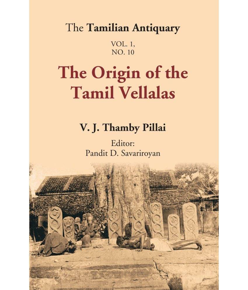    			The Tamilian Antiquary : The Origin of the Tamil Vellalas Volume Vol. 1. No. 10 [Hardcover]