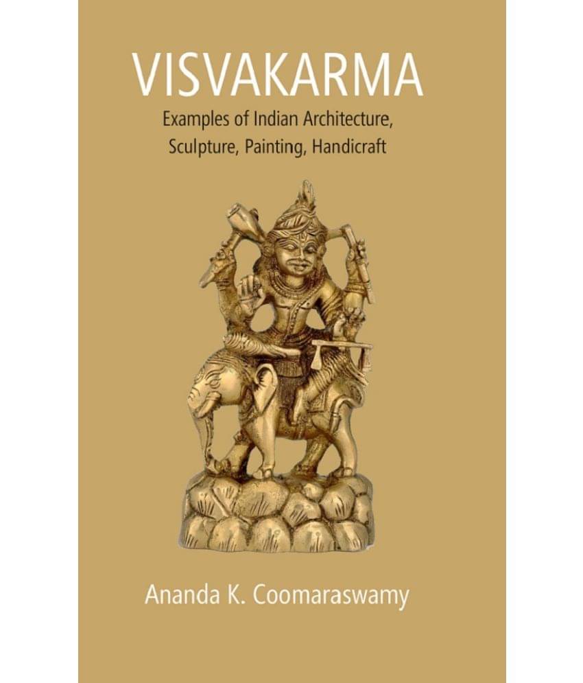     			Visvakarma: Examples of Indian Architecture, Sculpture, Painting, Handicraft [Hardcover]