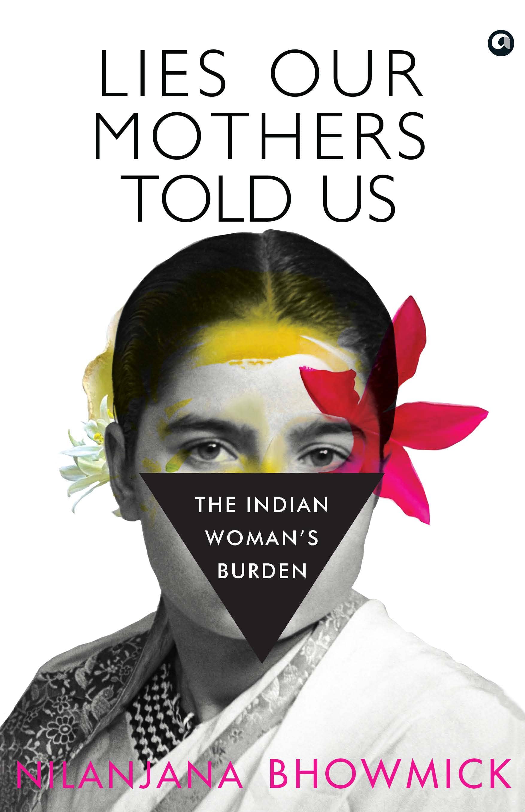 LIES OUR MOTHERS TOLD US : The Indian Woman’s Burden - Stationery | Buy online on ZillyBuy