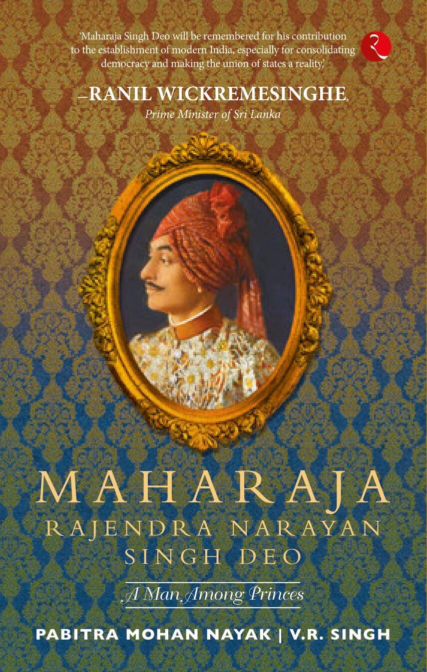 MAHARAJA RAJENDRA SINGH DEO : A Man Among Princes MAHARAJA RAJENDRA SINGH DEO : A Man Among Princes