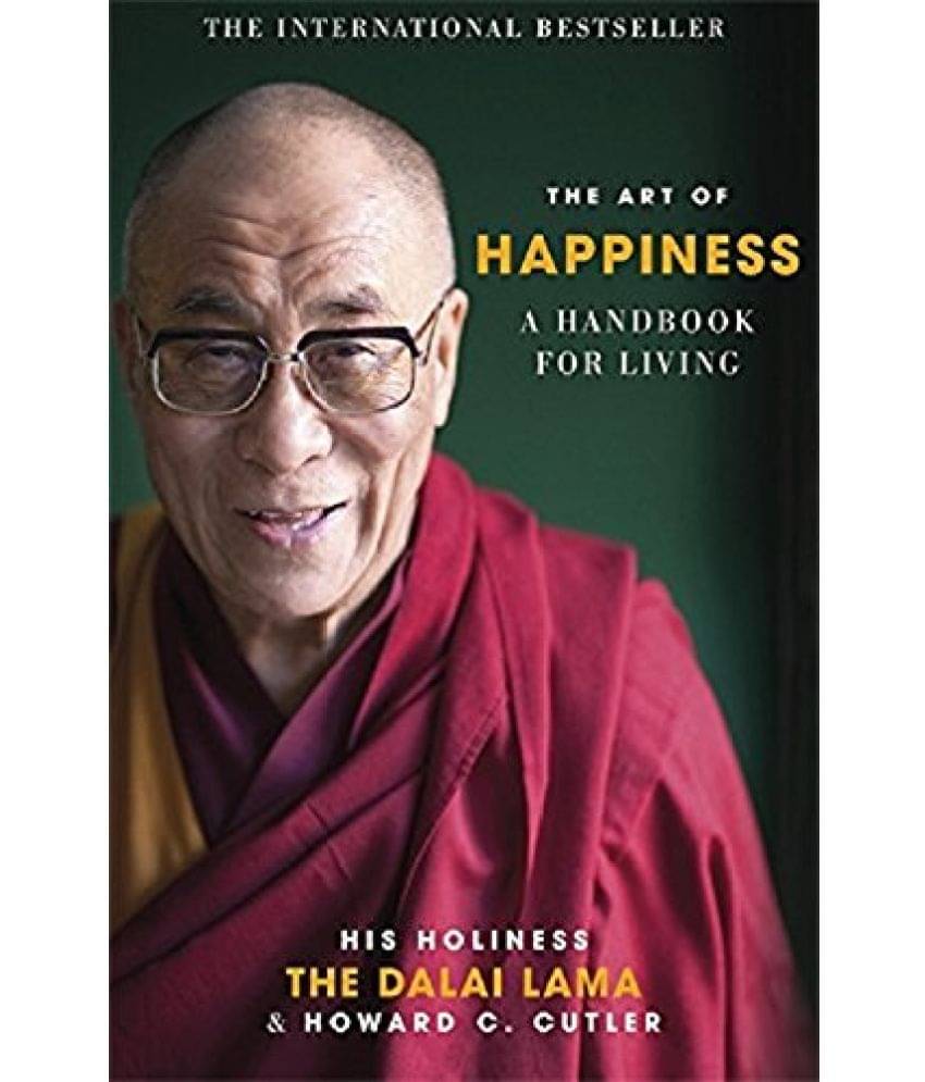 The Art of Happiness: A Handbook for Living Paperback 8 November 1999 by The Dalai Lama and Howard C. Cutler The Art of Happiness: A Handbook for Living Paperback 8 November 1999 by The Dalai Lama and Howard C. Cutler