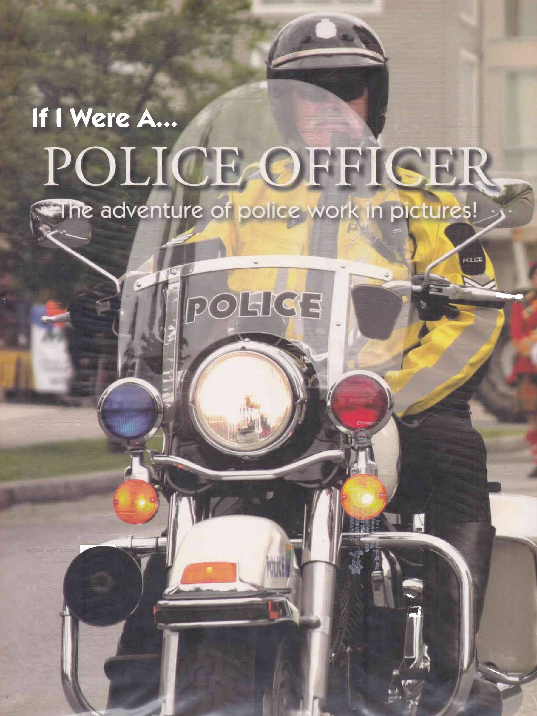     			IF I WERE A POLICE OFFICER THE ADVENTURE OF POLICE WORK IN PICTURES