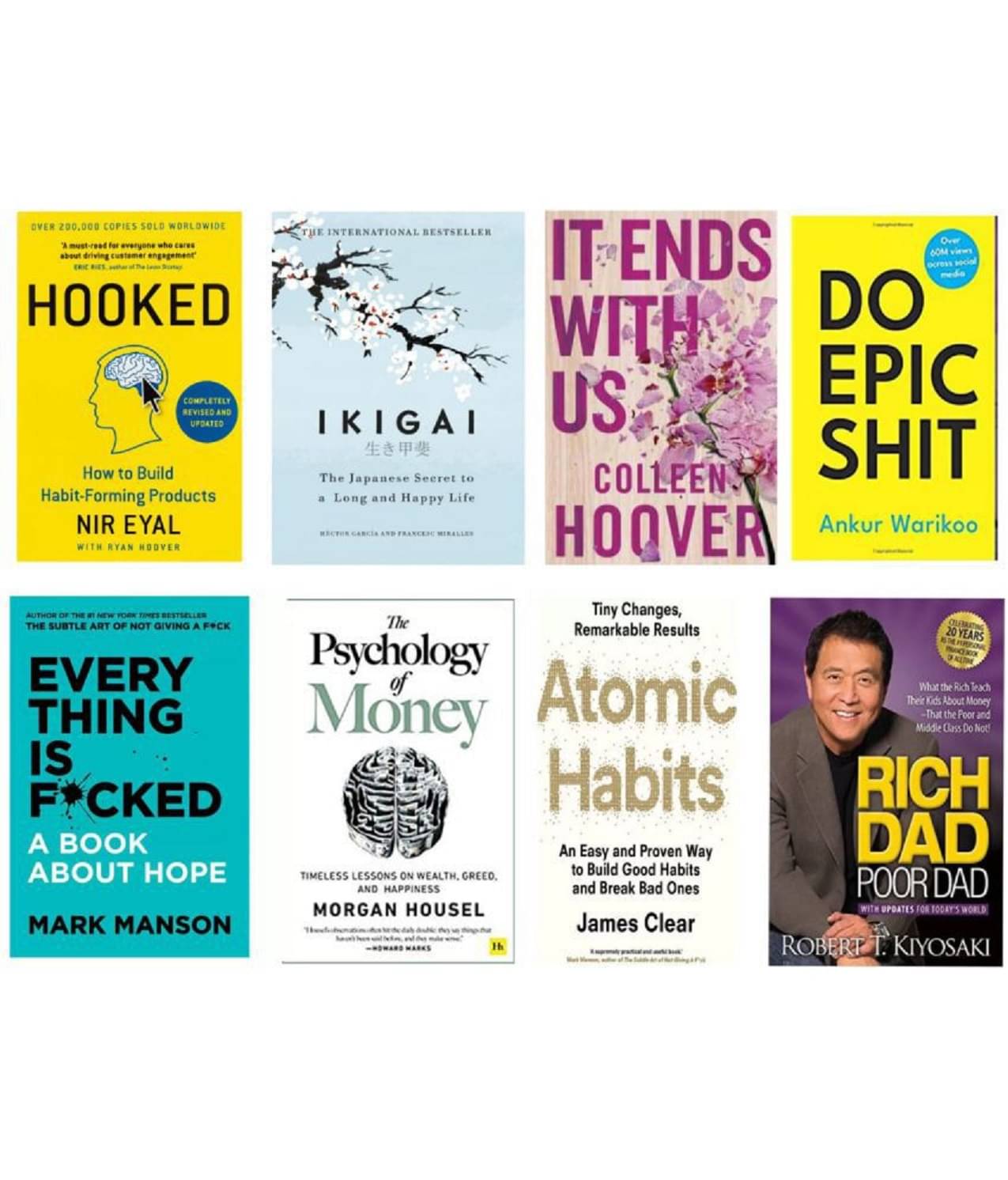 Hooked+ ikigai + it ends + do epic + every thing + psychology of money + Atomic habit And Rich dad Hooked+ ikigai + it ends + do epic + every thing + psychology of money + Atomic habit And Rich dad