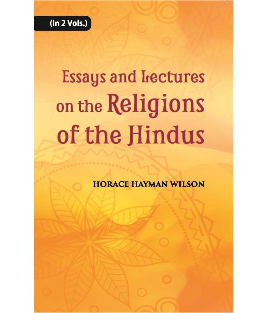 Essays And Lectures On The Religions Of The Hindus Volume Vol. 2nd Essays And Lectures On The Religions Of The Hindus Volume Vol. 2nd