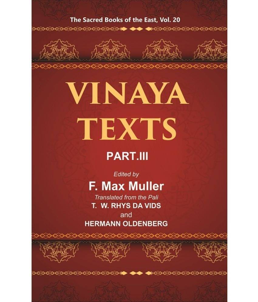 The Sacred Books of the East (VINAYA TEXTS, PART-III: THE KULLAVAGGA, IV—XIII) Volume 20th The Sacred Books of the East (VINAYA TEXTS, PART-III: THE KULLAVAGGA, IV—XIII) Volume 20th