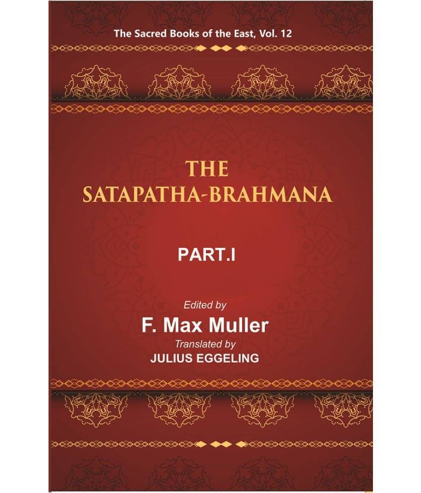     			The Sacred Books of the East (THE SATAPATHA-BRAHMANA, PART-I: BOOKS I AND II) Volume 12th
