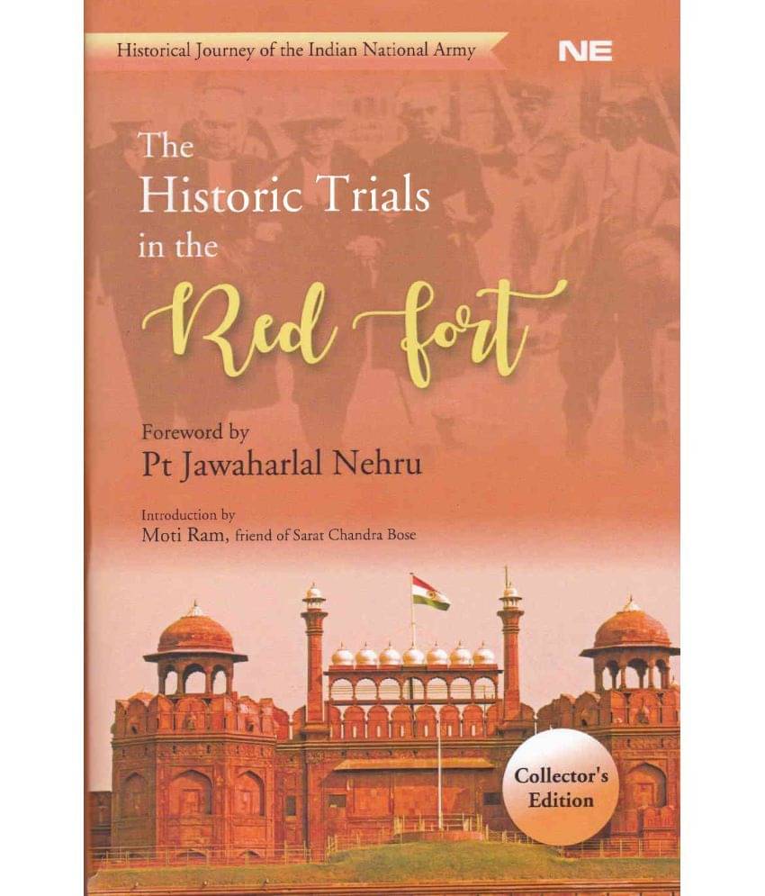 THE HISTORIC TRIALS IN THE RED FORT By PT JAWAHARLAL NEHRU THE HISTORIC TRIALS IN THE RED FORT By PT JAWAHARLAL NEHRU