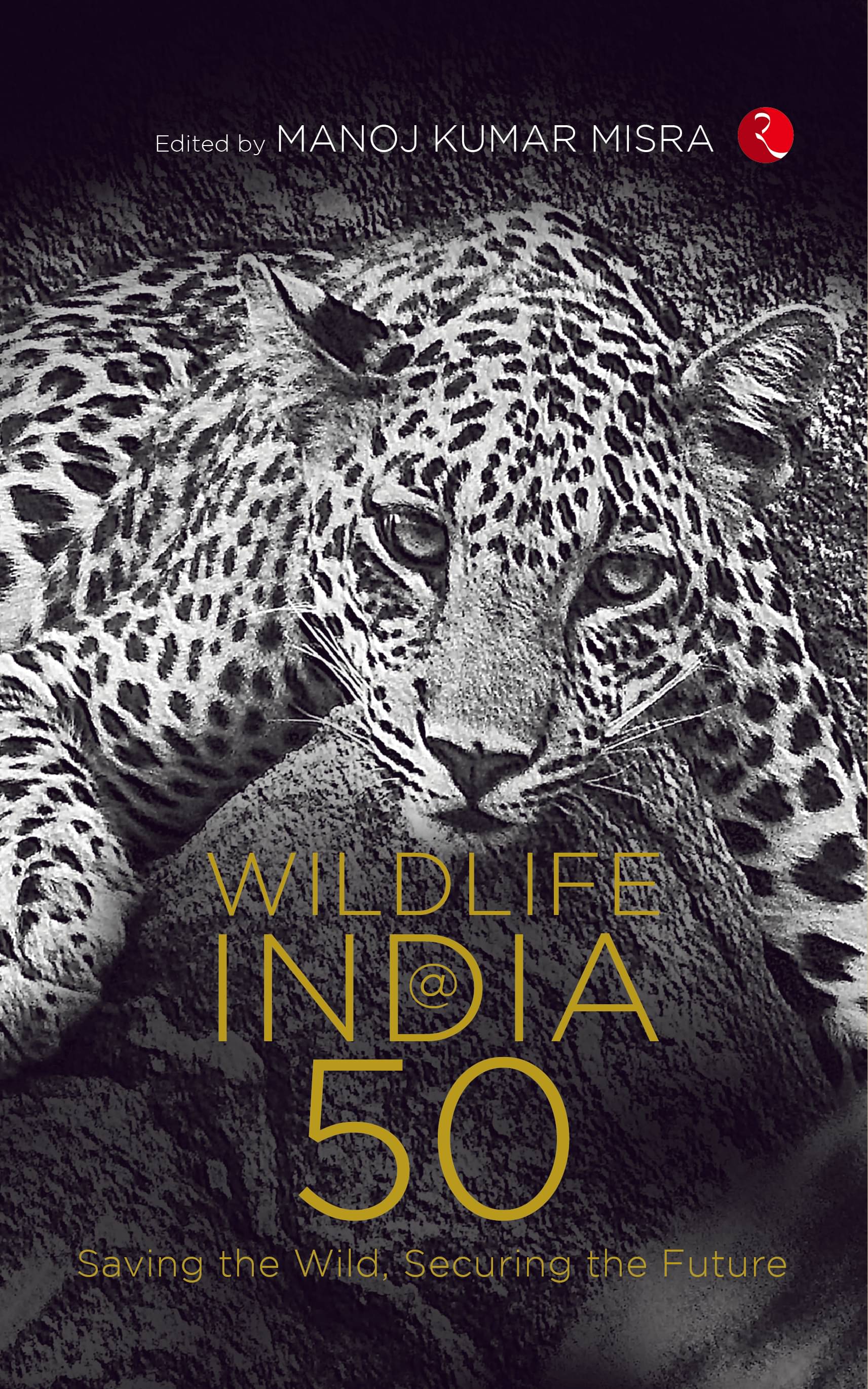WILDLIFE INDIA@50: Saving the Wild, Securing the Future WILDLIFE INDIA@50: Saving the Wild, Securing the Future