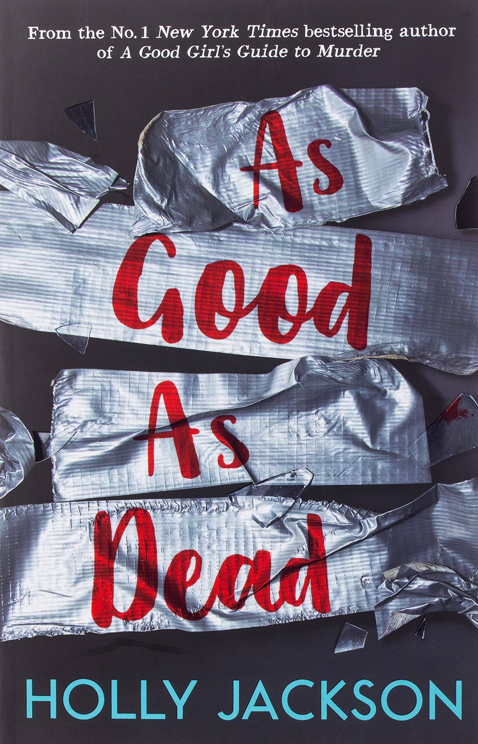 As Good As Dead: The brand new and final book in the YA thriller trilogy that everyone is talking about...: Book 3 (A Good Girl’s Guide to Murder) As Good As Dead: The brand new and final book in the YA thriller trilogy that everyone is talking about...: Book 3 (A Good Girl’s Guide to Murder)