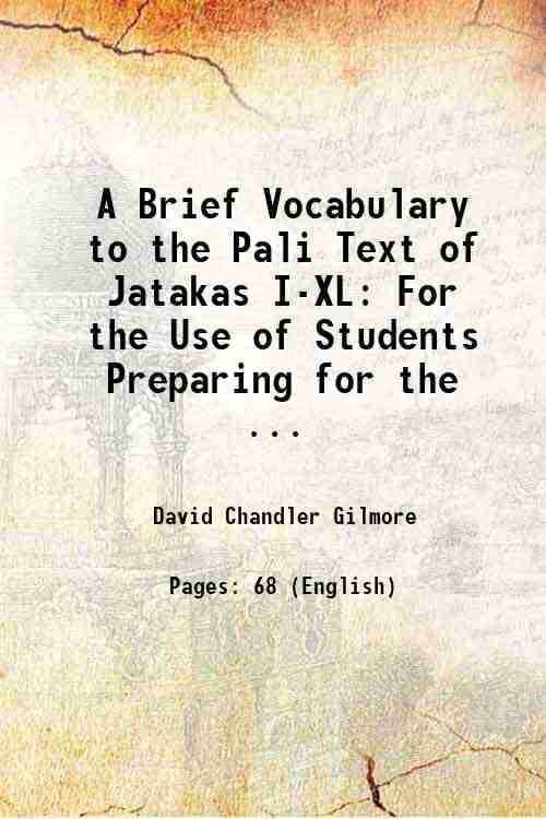     			A Brief Vocabulary to the Pali Text of Jatakas I-XL: For the Use of Students Preparing for the ... 1895 [Hardcover]