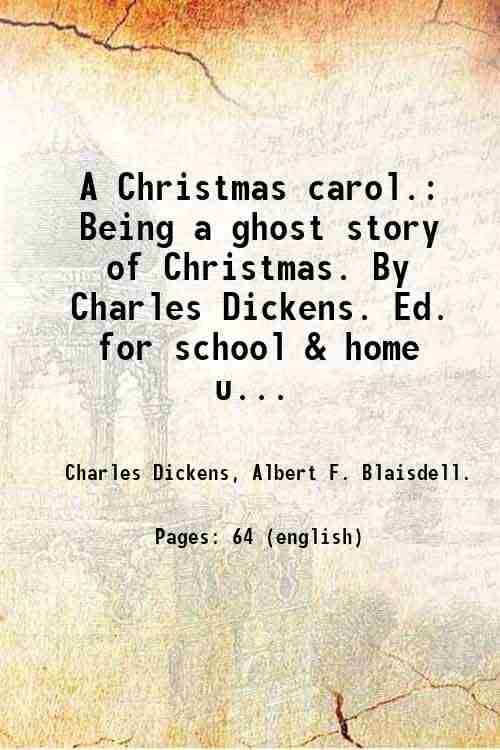     			A Christmas carol. Being a ghost story of Christmas. By Charles Dickens. Ed. for school & home use by Albert F. Blaisdell. 1882 [Hardcover]