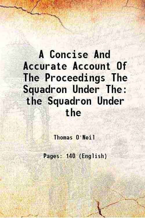     			A Concise And Accurate Account Of The Proceedings The Squadron Under The the Squadron Under the 1809 [Hardcover]