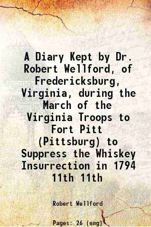     			A Diary Kept by Dr. Robert Wellford of Fredericksburg, Virginia Volume 11, No. 1 1902 [Hardcover]