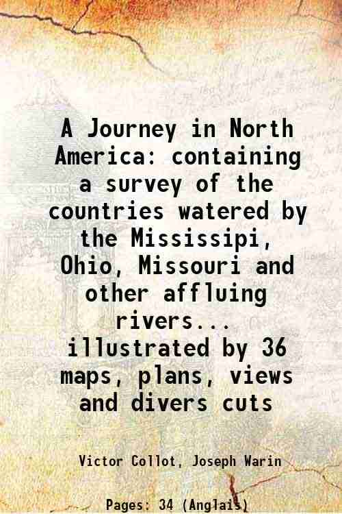     			A Journey in North America containing a survey of the countries watered by the Mississipi, Ohio, Missouri, and other affluing rivers 1826 [Hardcover]