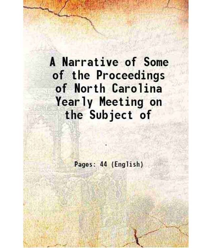     			A Narrative of Some of the Proceedings of North Carolina Yearly Meeting on the Subject of 1848 [Hardcover]